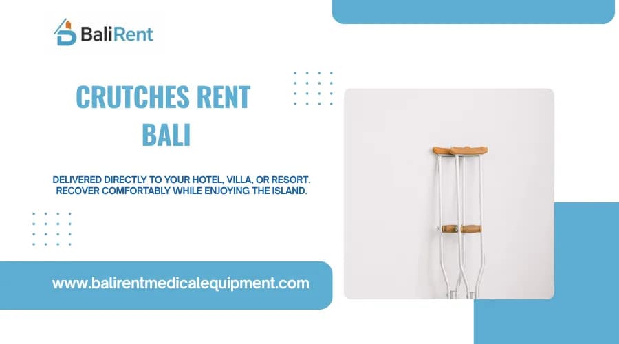 Crutches Rent Bali for Easy Recovery During Your Vacation